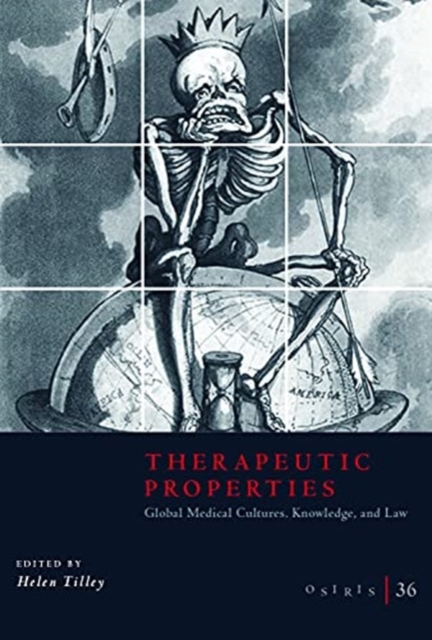 Osiris, Volume 36 : Therapeutic Properties: Global Medical Cultures, Knowledge, and Law Volume 36, Paperback / softback Book