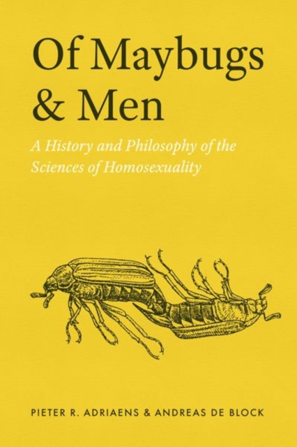 Of Maybugs and Men : A History and Philosophy of the Sciences of Homosexuality, Hardback Book
