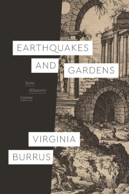 Earthquakes and Gardens : Saint Hilarion’s Cyprus, Hardback Book