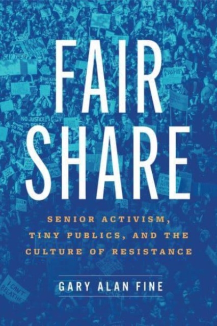 Fair Share : Senior Activism, Tiny Publics, and the Culture of Resistance, Paperback / softback Book