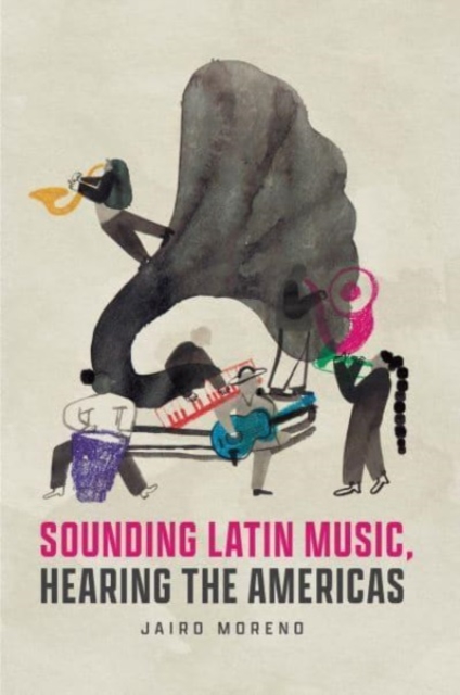 Sounding Latin Music, Hearing the Americas, Paperback / softback Book