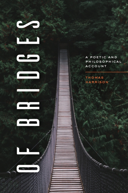 Of Bridges : A Poetic and Philosophical Account, Paperback / softback Book