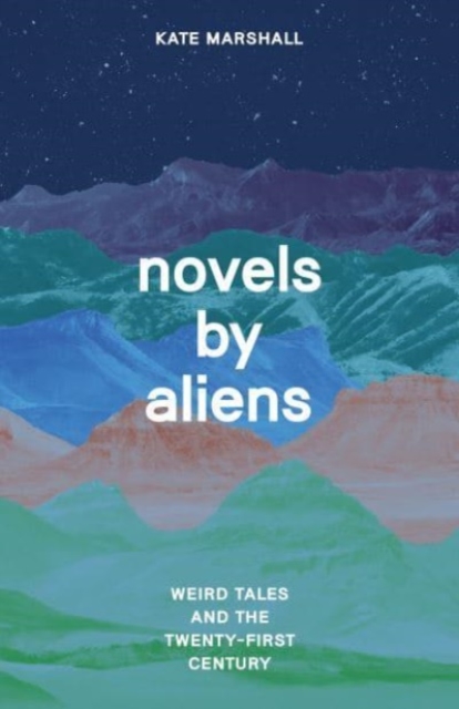 Novels by Aliens : Weird Tales and the Twenty-First Century, Paperback / softback Book