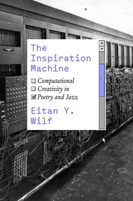 The Inspiration Machine : Computational Creativity in Poetry and Jazz, Hardback Book
