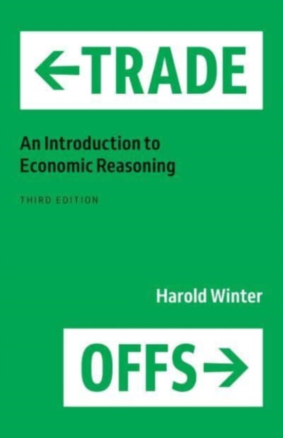 Trade-Offs : An Introduction to Economic Reasoning, Paperback / softback Book