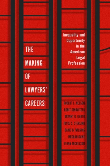 The Making of Lawyers' Careers : Inequality and Opportunity in the American Legal Profession, Hardback Book