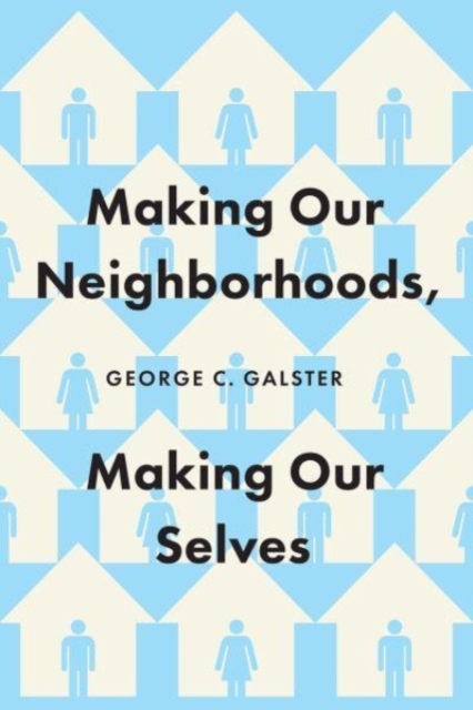 Making Our Neighborhoods, Making Our Selves, Paperback / softback Book