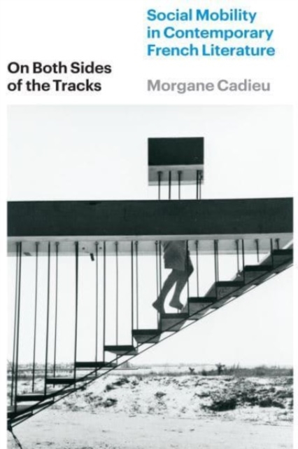 On Both Sides of the Tracks : Social Mobility in Contemporary French Literature, Paperback / softback Book