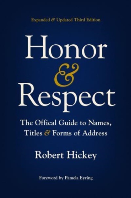 Honor and Respect : The Official Guide to Names, Titles, and Forms of Address, Hardback Book
