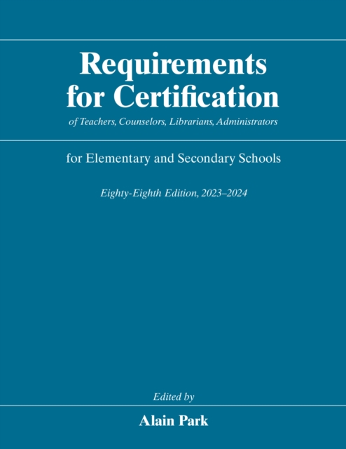 Requirements for Certification of Teachers, Counselors, Librarians, Administrators for Elementary and Secondary Schools, Eighty-Eighth Edition, 2023-2024, PDF eBook