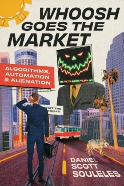Whoosh Goes the Market : Algorithms, Automation, and Alienation, Hardback Book