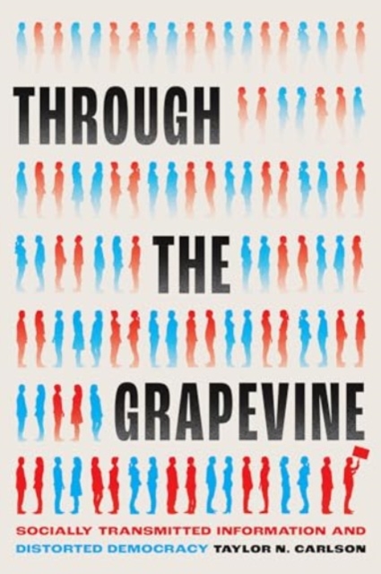 Through the Grapevine : Socially Transmitted Information and Distorted Democracy, Paperback / softback Book