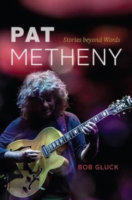 Pat Metheny : Stories beyond Words, Paperback / softback Book