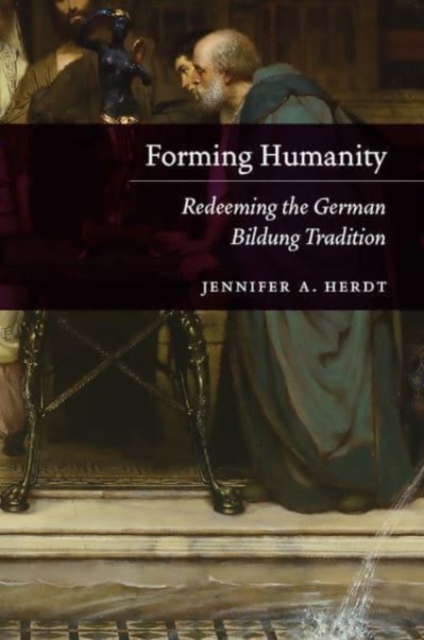 Forming Humanity : Redeeming the German Bildung Tradition, Paperback / softback Book
