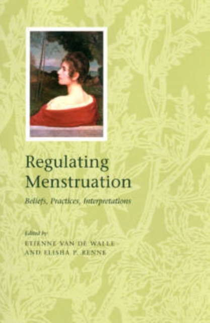 Regulating Menstruation : Beliefs, Practices, Interpretations, Paperback / softback Book