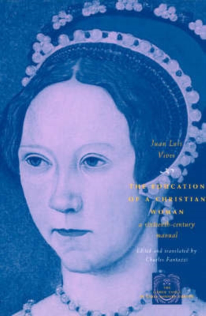 The Education of a Christian Woman : A Sixteenth-Century Manual, Paperback / softback Book