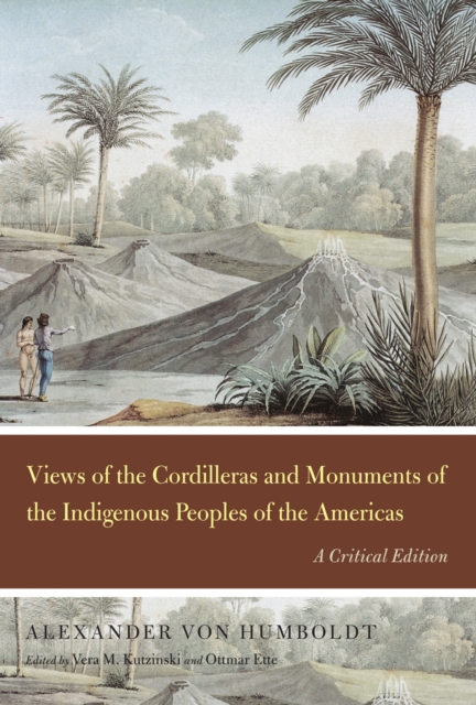Views of the Cordilleras and Monuments of the Indigenous Peoples of the Americas : A Critical Edition, PDF eBook