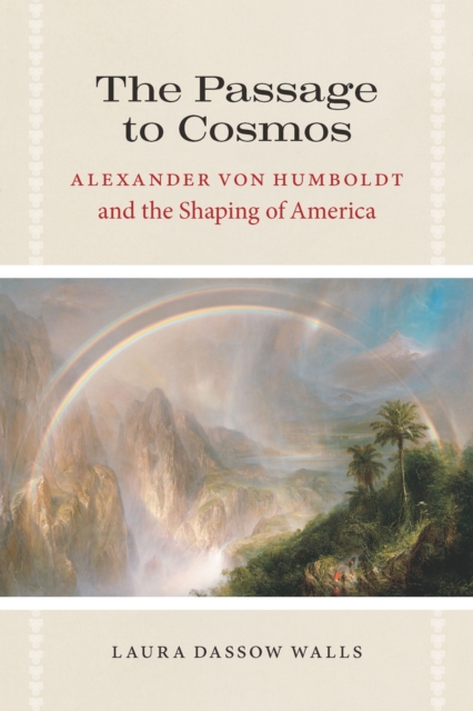 The Passage to Cosmos : Alexander von Humboldt and the Shaping of America, PDF eBook