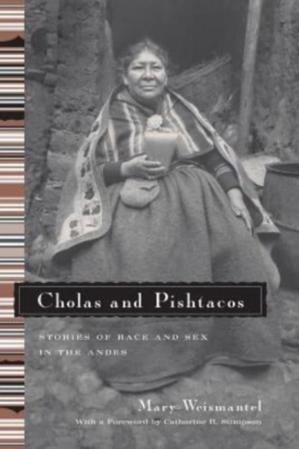 Cholas and Pishtacos : Stories of Race and Sex in the Andes, Hardback Book