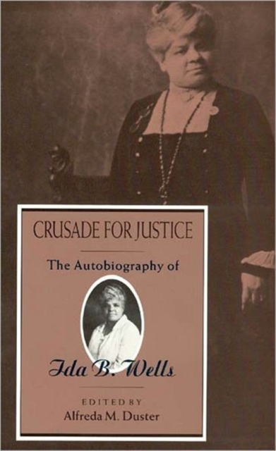Crusade for Justice : The Autobiography of Ida B. Wells, Paperback / softback Book