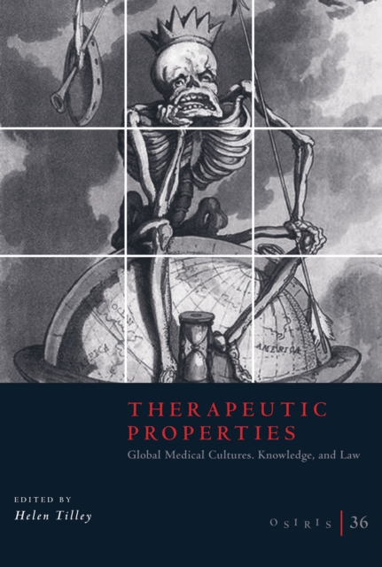 Osiris, Volume 36 : Therapeutic Properties: Global Medical Cultures, Knowledge, and Law, EPUB eBook