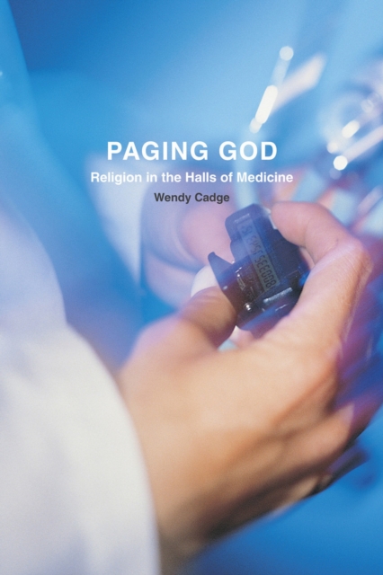 Paging God : Religion in the Halls of Medicine, Paperback / softback Book