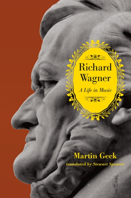 Richard Wagner : A Life in Music, Hardback Book