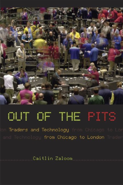 Out of the Pits : Traders and Technology from Chicago to London, Paperback / softback Book