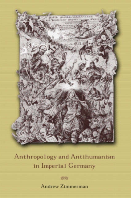 Anthropology and Antihumanism in Imperial Germany, Hardback Book