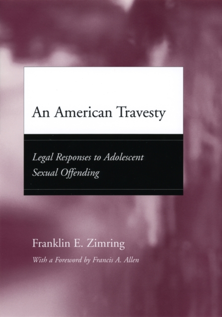 An American Travesty : Legal Responses to Adolescent Sexual Offending, PDF eBook