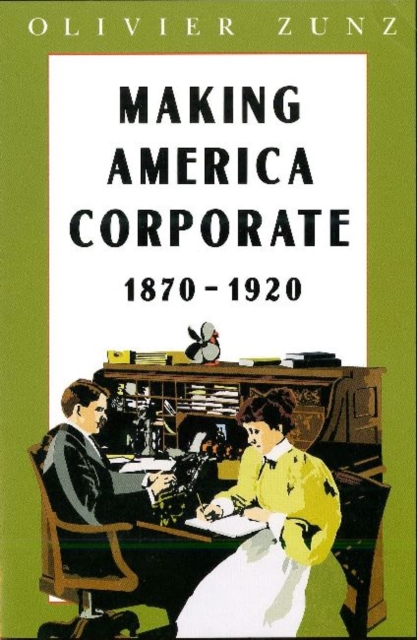 Making America Corporate, 1870-1920, Paperback / softback Book