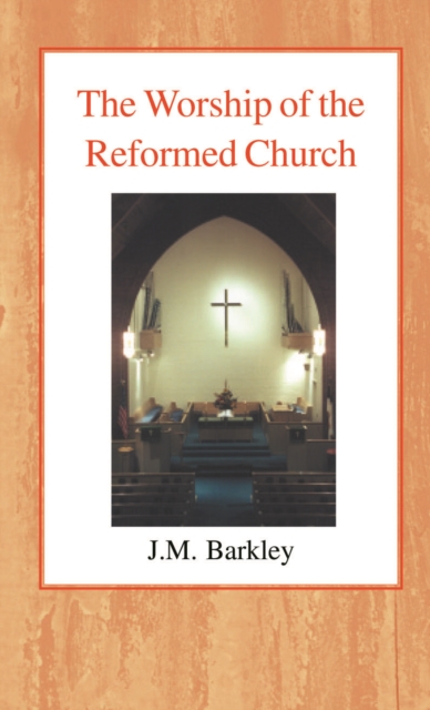 The Worship of the Reformed Church, Hardback Book