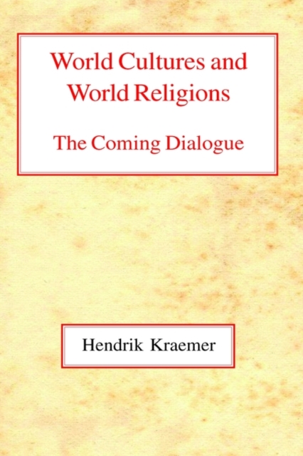 World Cultures and World Religions : The Coming Dialogue, Hardback Book