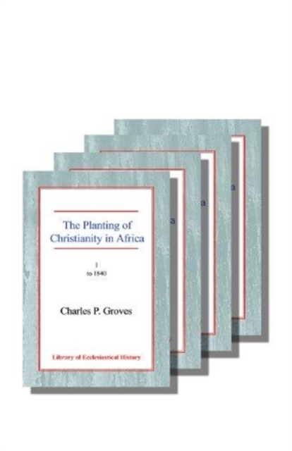 The Planting of Christianity in Africa : Four Volume Set, Paperback / softback Book
