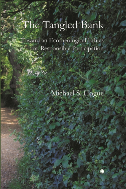 The Tangled Bank : Toward an Ecotheological Ethics of Responsible Participation, Paperback / softback Book