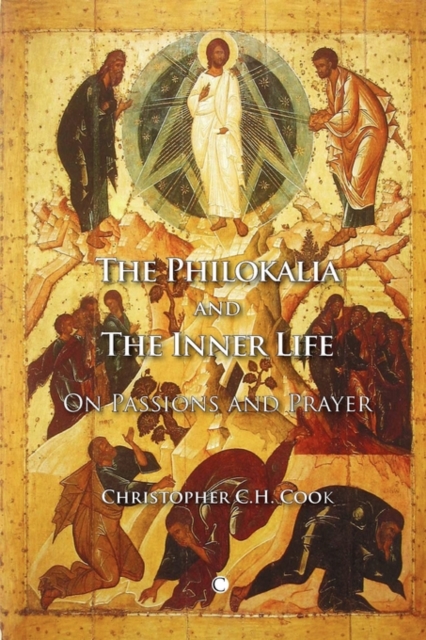 The Philokalia and the Inner Life : On Passions and Prayer, Paperback / softback Book
