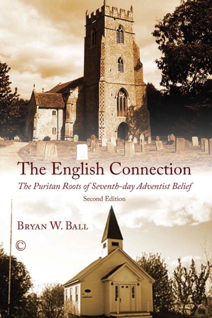The English Connection : The Puritan Roots of Seventh-Day Adventist Belief (2nd Edition), Paperback / softback Book