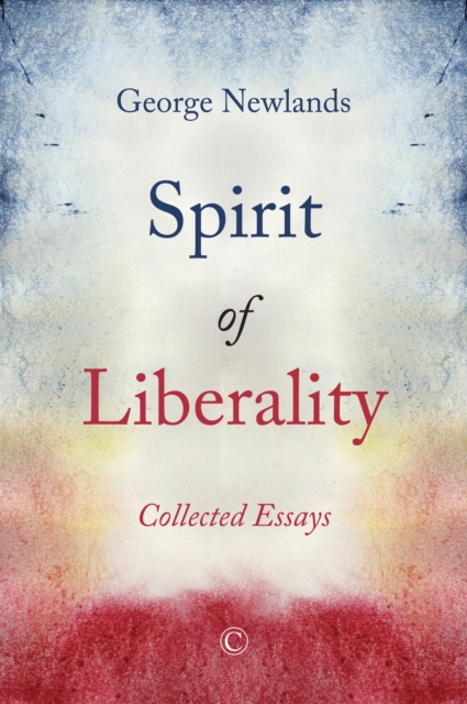 Spirit of Liberality : Collected Essays, Paperback / softback Book