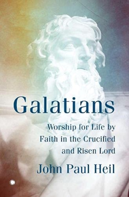 Galatians : Worship for Life by Faith in the Crucified and Risen Lord, Paperback / softback Book