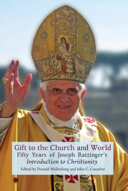 Gift to the Church and World : Fifty Years of Joseph Ratzinger's Introduction to Christianity, PDF eBook