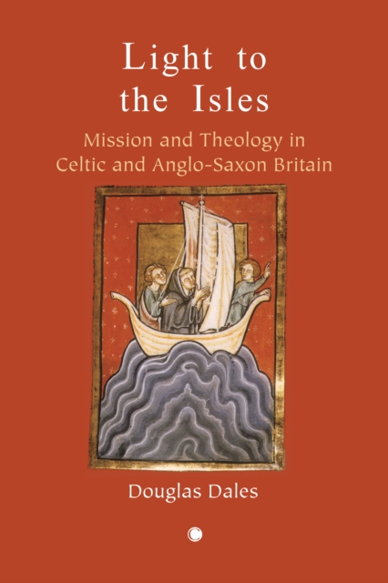 Light to the Isles : Missionary Theology in Celtic and Anglo-Saxon Britain, PDF eBook