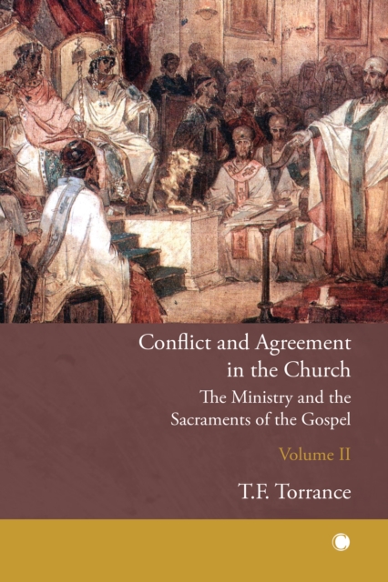Conflict and Agreement in the Church, Volume 2 : The Ministry and the Sacraments of the Gospel, PDF eBook