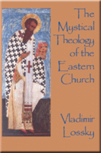The Mystical Theology of the Eastern Church, Paperback / softback Book
