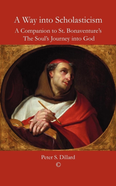 A Way into Scholasticism : A Companion to St. Bonaventure's 'The Soul's Journey into God', Paperback / softback Book