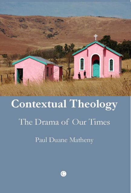 Contextual Theology : The Drama of Our Times, PDF eBook