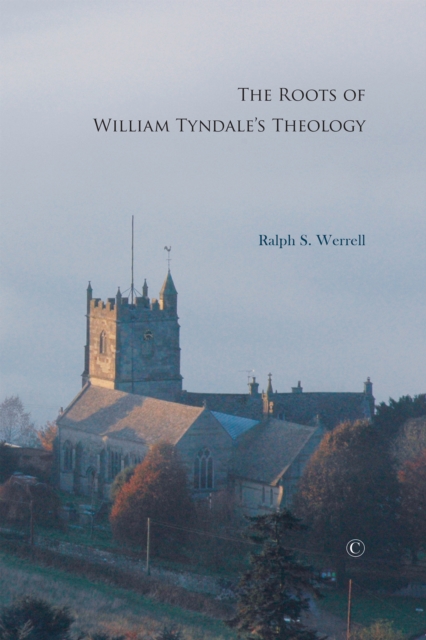 The Roots of William Tyndale's Theology, EPUB eBook