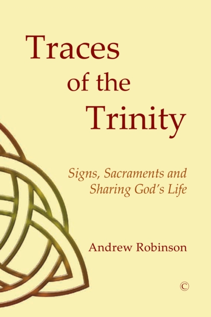 Traces of the Trinity : Signs, Sacraments and Sharing God's Life, EPUB eBook