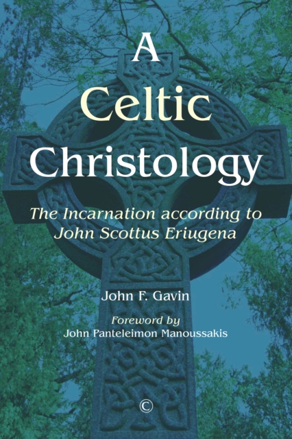 A Celtic Christology : The Incarnation According to John Scottus Eriugena, PDF eBook