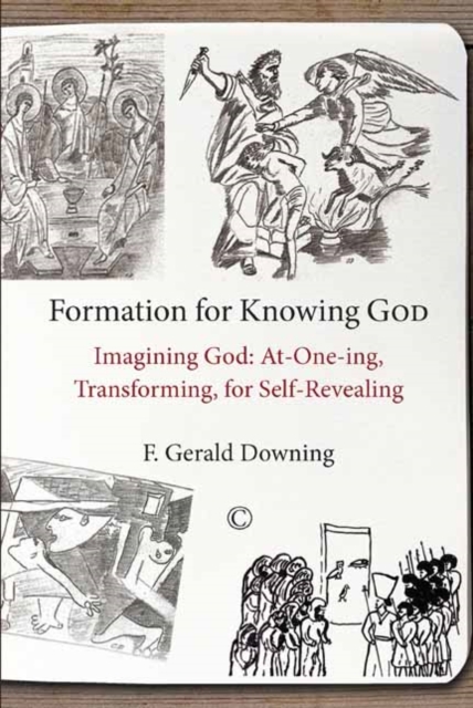 Formation for Knowing God : Imagining God: At-One-ing, Transforming, for Self-Revealing, PDF eBook