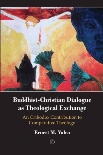 Buddhist-Christian Dialogue as Theological Exchange : An Orthodox Contribution to Comparative Theology, PDF eBook